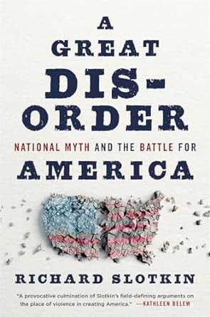 A Great Disorder: National Myth and the Battle for America 