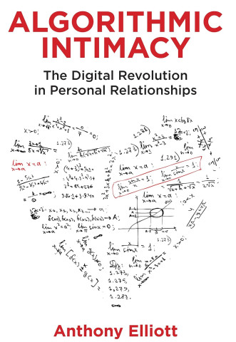 Book cover titled “Algorithmic Intimacy: The Digital Revolution in Personal Relationships,” with handwritten equations and author Anthony Elliott.