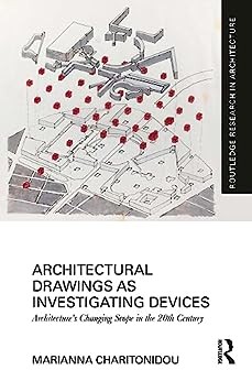 Architectural drawings as investigating devices: architecture's changing scope in the 20th century