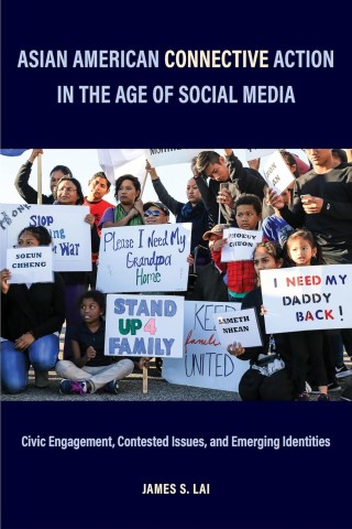 Cover of "Asian American Connective Action in the Age of Social Media" by James S. Lai. A diverse group holds protest signs, showing unity and urgency.