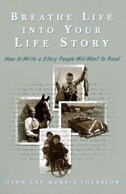 Breathe life into your life story: how to write a story people will want to read