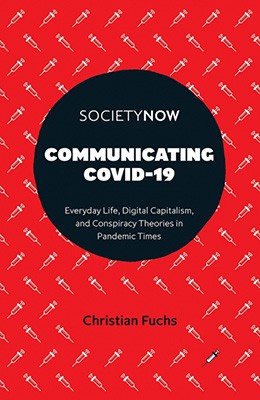 Communicating COVID-19: everyday life, digital capitalism, and conspiracy theories in pandemic times