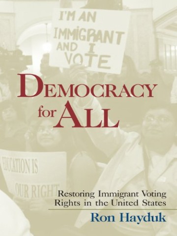 Cover of "Democracy for All" by Ron Hayduk. Features a sepia-toned photo of people holding signs like "I'm an immigrant and I vote." Tone: empowering.