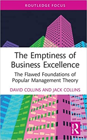 The emptiness of business excellence: the flawed foundations of popular management theoryThe emptiness of business excellence: the flawed foundations of popular management theory