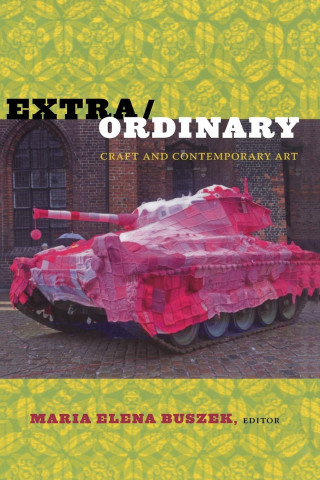 Cover of "Extra/Ordinary: Craft and Contemporary Art" features a tank covered in pink crochet. Bold text with decorative pattern and brick background.