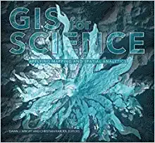 GIS for Science, Volume 1: Applying Mapping and Spatial Analytics (GIS for Science, 1)