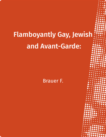 Flamboyantly Gay, Jewish and Avant-Garde: Alfred Flechtheim’s Dealing with Transitional Aesthetics, Transsexualities and Antisemitism