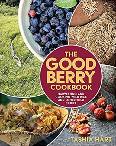 The Good Berry Cookbook: Harvesting and Cooking Wild Rice and Other Wild Foods