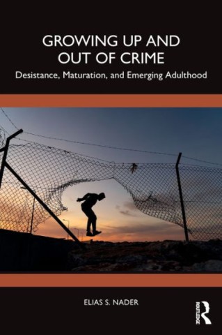 Growing Up and Out of Crime Desistance, Maturation, and Emerging Adulthood