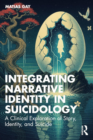Book cover featuring a cracked egg revealing a silhouette of a child, surrounded by trees, water, and stars, titled 'Integrating Narrative Identity in Suicidology'.
