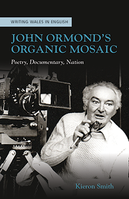 John Ormond's organic mosaic : poetry, documentary, nation