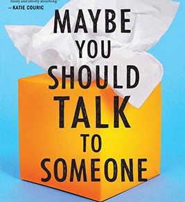 Maybe You Should Talk to Someone