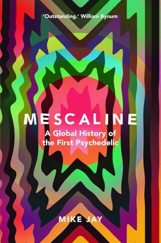 Psychedelic book cover with vibrant, wavy patterns in green, pink, and purple. Text reads "Mescaline: A Global History of the First Psychedelic" by Mike Jay.