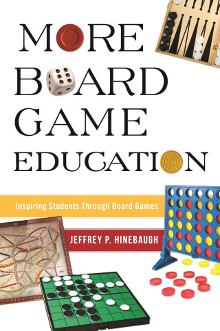 Cover of "More Board Game Education" by Jeffrey P. Hinebaugh. Features images of board games like backgammon and Connect Four, with a playful tone.