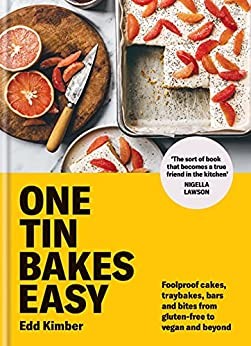 One Tin Bakes Easy: Foolproof cakes, traybakes, bars and bites from gluten-free to vegan and beyond (Edd Kimber Baking Titles) 