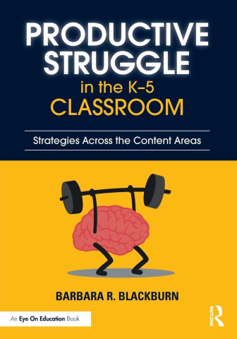 Book cover for "Productive Struggle in the K-5 Classroom" by Barbara R. Blackburn, featuring a cartoon brain lifting a barbell.