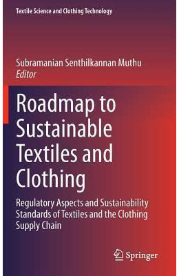 Roadmap to Sustainable Textiles and Clothing