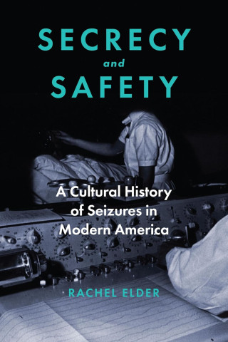 Cover of "Secrecy and Safety" by Rachel Elder. Features a vintage medical setting with a person in white examining equipment, conveying historical and clinical themes.