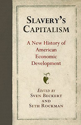 Slavery's capitalism: a new history of American economic development