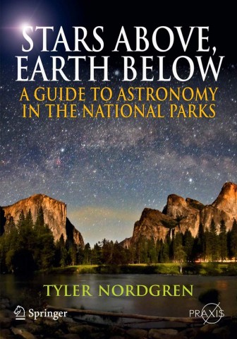 Cover of "Stars Above, Earth Below" by Tyler Nordgren. It features a starry night sky over a serene national park landscape with mountains and trees.