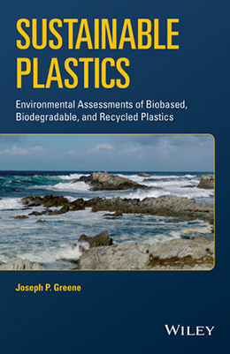 Sustainable plastics : environmental assessments of biobased, biodegradable, and recycled plastics