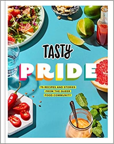 Tasty Pride: 75 Recipes and Stories from the Queer Food Community