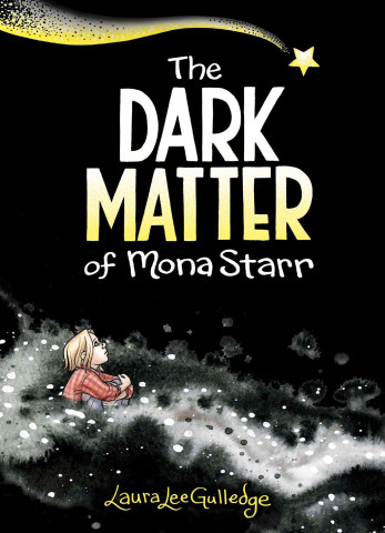Cover of "The Dark Matter of Mona Starr" by Laura Lee Gulledge. A girl in a red plaid shirt sits thoughtfully on swirling gray and black starry clouds. A shooting star curves above, casting a dreamy, introspective atmosphere.