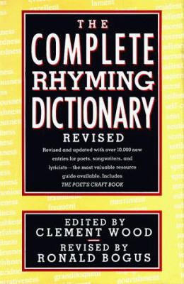 The complete rhyming dictionary and poet's craft book
