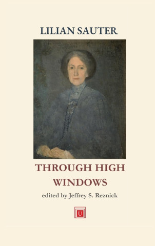 Cover of "Through High Windows" by Lilian Sauter shows a muted portrait of a woman in blue attire. The tone is somber and introspective. Edited by Jeffrey S. Reznick.