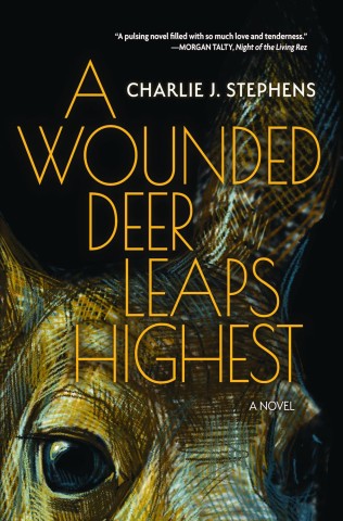 Book cover of "A Wounded Deer Leaps Highest" by Charlie J. Stephens. Features a close-up of a deer's eye, textured with dark, warm tones. The mood is intense and captivating.