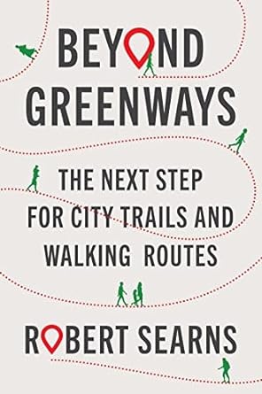 Beyond Greenways: The Next Step for City Trails and Walking Routes