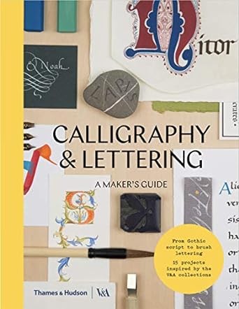 Calligraphy & lettering: a maker's guide