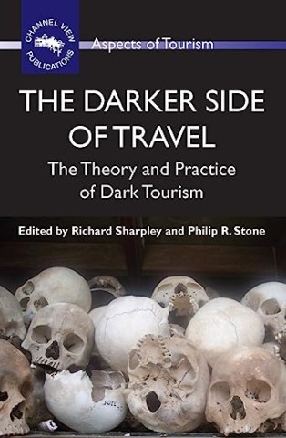 The Darker Side of Travel: The Theory and Practice of Dark Tourism