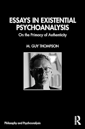 Essays in existential psychoanalysis: on the primary of authenticity