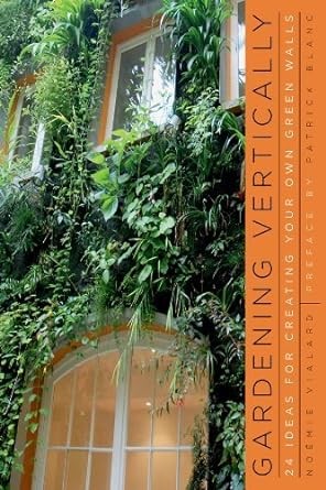 Gardening vertically: 24 ideas for creating your own green walls