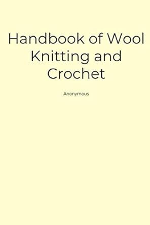 Handbook of Wool Knitting and Crochet 