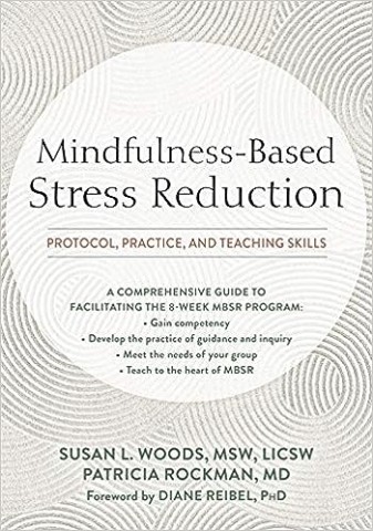 Mindfulness-based stress reduction: protocol, practice, and teaching skills