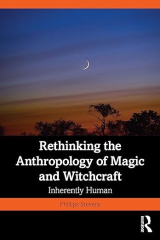 Rethinking the anthropology of magic and witchcraft