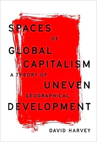 Spaces of Global Capitalism: A Theory of Uneven Geographical Development