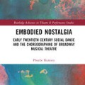 EMBODIED NOSTALGIA: social dance, communities, and the choreographing of musical theatre