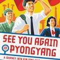 See You Again in Pyongyang