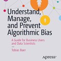 Understand, Manage, and Prevent Algorithmic Bias