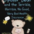 Cover of "Bipolar Bear and the Terrible, Horrible, No Good, Very Bad Health Insurance" by Kathleen Founds. A bear holds a "Claim Denied" paper.
