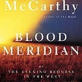 Blood Meridian: Or the Evening Redness in the West