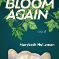 Cover of "Bloom Again" by Marybeth Holleman features lush green vines surrounding the bold title on a dark backdrop, evoking growth and renewal.