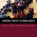 Emerging threats to human rights : resources, violence, and deprivation of citizenship