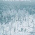 Empire of Destruction: A History of Nazi Mass Killing