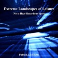 Cover of "Extreme Landscapes of Leisure" by Patrick Laviolette. Abstract blue light streaks create a dynamic, energetic feel against a dark background.