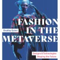 A model in a vibrant, patterned outfit against a blue background, promoting "Fashion in the Metaverse" by Bradley Quinn.