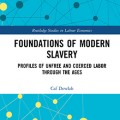 Foundations of modern slavery: profiles of unfree and coerced labor through the ages